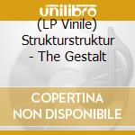 (LP Vinile) Strukturstruktur - The Gestalt vinile