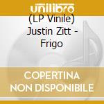 (LP Vinile) Justin Zitt - Frigo vinile