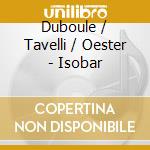 Duboule / Tavelli / Oester - Isobar cd