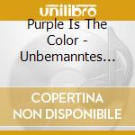 Purple Is The Color - Unbemanntes Raumschiff cd