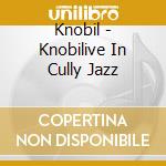 Knobil - Knobilive In Cully Jazz cd