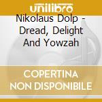 Nikolaus Dolp - Dread, Delight And Yowzah cd