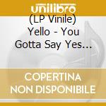 (LP Vinile) Yello - You Gotta Say Yes To Another Excess (Ltd.Re-Issue) vinile
