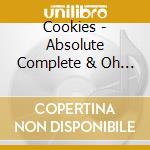 Cookies - Absolute Complete & Oh So Sweet cd