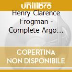 Henry Clarence Frogman - Complete Argo Recordings cd musicale di Henry Clarence Frogman
