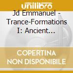 Jd Emmanuel - Trance-Formations I: Ancient Minimal Meditations cd