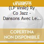 (LP Vinile) Ry Co Jazz - Dansons Avec Le Ry Co Jazz vinile