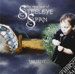 Steeleye Span - Present (The Very Best Of cd musicale di STEELEYE SPAN