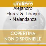Alejandro Florez & Tibagui - Malandanza cd