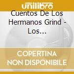 Cuentos De Los Hermanos Grind - Los Cantipuercos cd