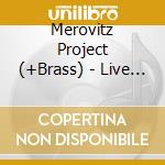 Merovitz Project (+Brass) - Live In Montreal cd musicale di Merovitz Project (+Brass)