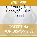 (LP Vinile) Noa Babayof - Blue Bound vinile
