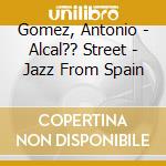 Gomez, Antonio - Alcal?? Street - Jazz From Spain