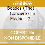 Beatles (The) - Concierto En Madrid - 2 Julio 1965 (2 Cd) cd