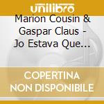 Marion Cousin & Gaspar Claus - Jo Estava Que M'Abrasava cd