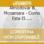 Almodovar & Mcnamara - Como Esta El.. -Book+Cd- cd