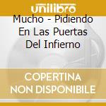 Mucho - Pidiendo En Las Puertas Del Infierno cd