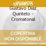 Gustavo Diaz Quinteto - Cromatonal cd