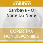 Sambaya - O Norte Do Norte cd
