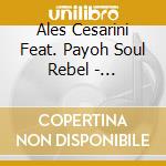Ales Cesarini Feat. Payoh Soul Rebel - Dandelion cd musicale