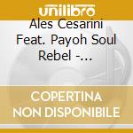 Ales Cesarini Feat. Payoh Soul Rebel - Dandelion cd
