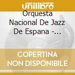 Orquesta Nacional De Jazz De Espana - Jaleos (2 Cd) cd