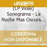 (LP Vinile) Sonograma - La Noche Mas Oscura (2 Lp) vinile