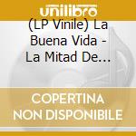 (LP Vinile) La Buena Vida - La Mitad De Nuestras Vidas vinile