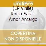 (LP Vinile) Rocio Saiz - Amor Amargo vinile