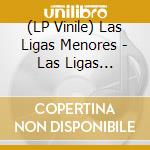 (LP Vinile) Las Ligas Menores - Las Ligas Menores vinile