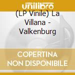 (LP Vinile) La Villana - Valkenburg vinile