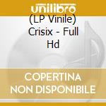 (LP Vinile) Crisix - Full Hd vinile