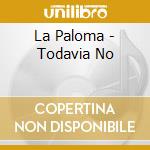 La Paloma - Todavia No cd