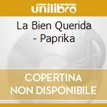 La Bien Querida - Paprika cd