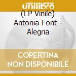 (LP Vinile) Antonia Font - Alegria vinile