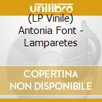 (LP Vinile) Antonia Font - Lamparetes vinile