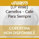 (LP Vinile) Camellos - Calle Para Siempre vinile