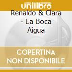 Renaldo & Clara - La Boca Aigua cd