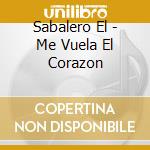 Sabalero El - Me Vuela El Corazon cd