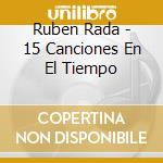 Ruben Rada - 15 Canciones En El Tiempo cd