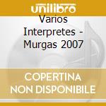 Varios Interpretes - Murgas 2007 cd musicale di Varios Interpretes