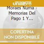 Moraes Numa - Memorias Del Pago 1 Y 2 cd musicale di Moraes Numa