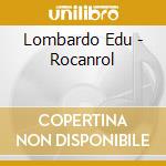 Lombardo Edu - Rocanrol cd musicale di Lombardo Edu