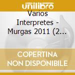 Varios Interpretes - Murgas 2011 (2 Cds) cd musicale di Varios Interpretes