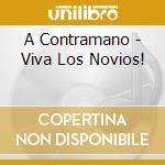 A Contramano - Viva Los Novios! cd musicale di A Contramano