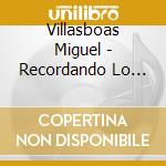 Villasboas Miguel - Recordando Lo Pasado cd