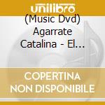 (Music Dvd) Agarrate Catalina - El Fin Del Mundo cd musicale