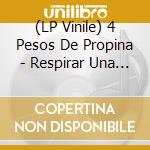 (LP Vinile) 4 Pesos De Propina - Respirar Una Vez Mas vinile