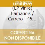 (LP Vinile) Larbanois / Carrero - 45 Anos (7