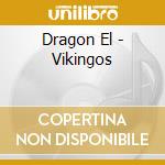 Dragon El - Vikingos cd musicale di Dragon El